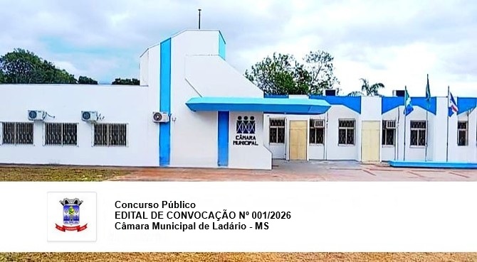 CONCURSO PÚBLICO EDITAL DE CONVOCAÇÃO Nº 001/2026 - Câmara Municipal de Ladário